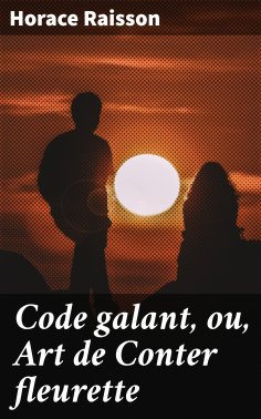 eBook: Code galant, ou, Art de Conter fleurette