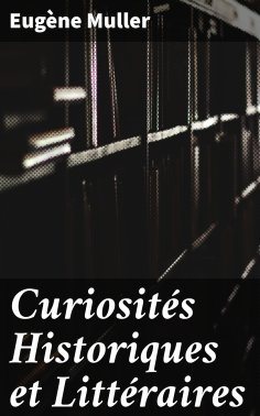 eBook: Curiosités Historiques et Littéraires