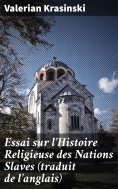 eBook: Essai sur l'Histoire Religieuse des Nations Slaves (traduit de l'anglais)