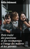 eBook: Petit traité des punitions et des récompenses à l'usage des maîtres et des parents