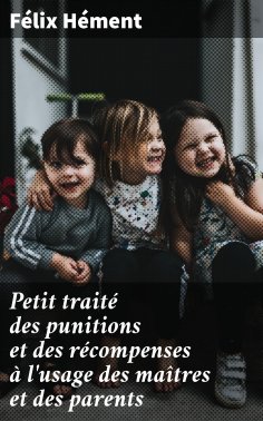 eBook: Petit traité des punitions et des récompenses à l'usage des maîtres et des parents
