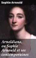 eBook: Arnoldiana, ou Sophie Arnould et ses contemporaines