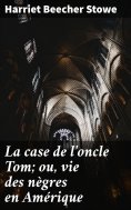 eBook: La case de l'oncle Tom; ou, vie des nègres en Amérique