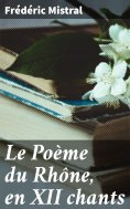 eBook: Le Poème du Rhône, en XII chants