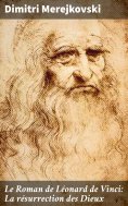 eBook: Le Roman de Léonard de Vinci: La résurrection des Dieux