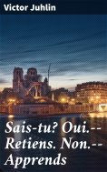 eBook: Sais-tu? Oui.--Retiens. Non.--Apprends