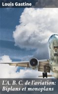 eBook: L'A. B. C. de l'aviation: Biplans et monoplans