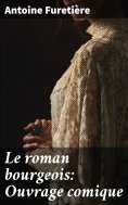 eBook: Le roman bourgeois: Ouvrage comique