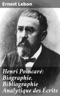 eBook: Henri Poincaré: Biographie, Bibliographie Analytique des Écrits