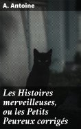 eBook: Les Histoires merveilleuses, ou les Petits Peureux corrigés