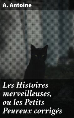 eBook: Les Histoires merveilleuses, ou les Petits Peureux corrigés