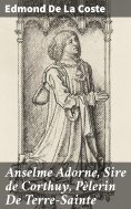 eBook: Anselme Adorne, Sire de Corthuy, Pèlerin De Terre-Sainte