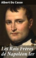 eBook: Les Rois Frères de Napoléon Ier