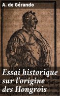 eBook: Essai historique sur l'origine des Hongrois