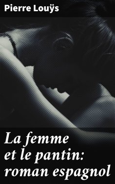 eBook: La femme et le pantin: roman espagnol