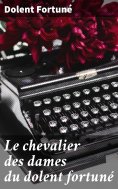 eBook: Le chevalier des dames du dolent fortuné