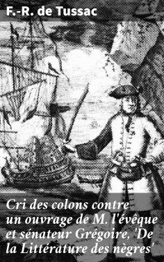eBook: Cri des colons contre un ouvrage de M. l'évêque et sénateur Grégoire, 'De la Littérature des nègres'