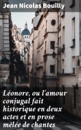 eBook: Léonore, ou l'amour conjugal fait historique en deux actes et en prose mêlée de chantes