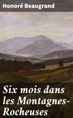 eBook: Six mois dans les Montagnes-Rocheuses