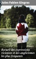 eBook: Recueil des expressions vicieuses et des anglicismes les plus fréquents