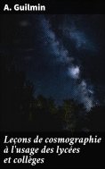 eBook: Leçons de cosmographie à l'usage des lycées et collèges