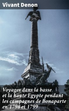 ebook: Voyages dans la basse et la haute Egypte pendant les campagnes de Bonaparte en 1798 et 1799