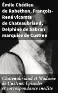 eBook: Chateaubriand et Madame de Custine: Episodes et correspondance inédite