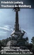 eBook: Nouvelle relation de l'itinéraire de Napoléon, de Fontainebleau à l'Île d'Elbe
