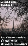 eBook: Expéditions autour de ma tente: Boutades militaires
