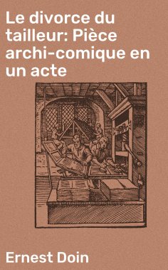 eBook: Le divorce du tailleur: Pièce archi-comique en un acte