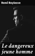 ebook: Le dangereux jeune homme