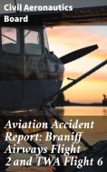 eBook: Aviation Accident Report: Braniff Airways Flight 2 and TWA Flight 6