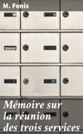 eBook: Mémoire sur la réunion des trois services