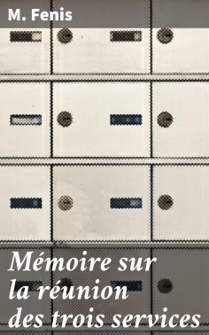eBook: Mémoire sur la réunion des trois services