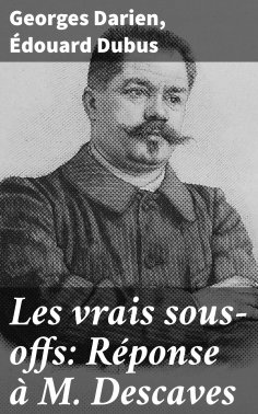eBook: Les vrais sous-offs: Réponse à M. Descaves