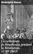 eBook: La cathédrale de Strasbourg pendant la Révolution. (1789-1802)