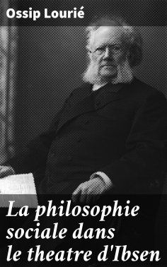 eBook: La philosophie sociale dans le theatre d'Ibsen