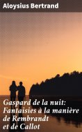 eBook: Gaspard de la nuit: Fantaisies à la manière de Rembrandt et de Callot