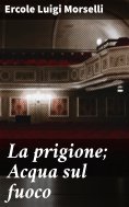 eBook: La prigione; Acqua sul fuoco