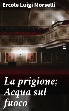 eBook: La prigione; Acqua sul fuoco