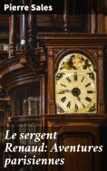eBook: Le sergent Renaud: Aventures parisiennes