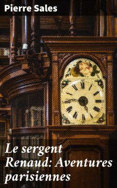 eBook: Le sergent Renaud: Aventures parisiennes