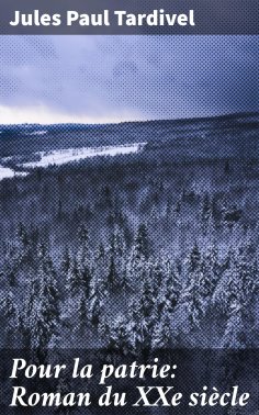 eBook: Pour la patrie: Roman du XXe siècle