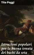 eBook: Istruzioni popolari per la buona tenuta dei bachi da seta