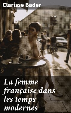 ebook: La femme française dans les temps modernes