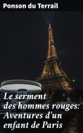 ebook: Le serment des hommes rouges: Aventures d'un enfant de Paris