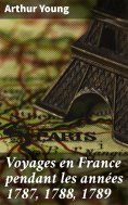 eBook: Voyages en France pendant les années 1787, 1788, 1789