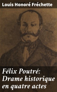 eBook: Félix Poutré: Drame historique en quatre actes