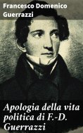 eBook: Apologia della vita politica di F.-D. Guerrazzi