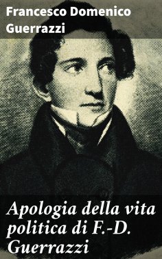eBook: Apologia della vita politica di F.-D. Guerrazzi